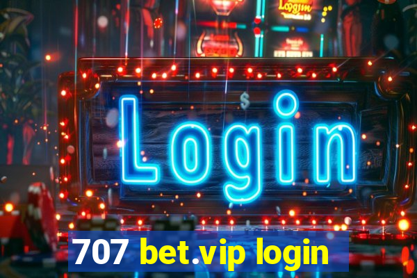 707 bet.vip login